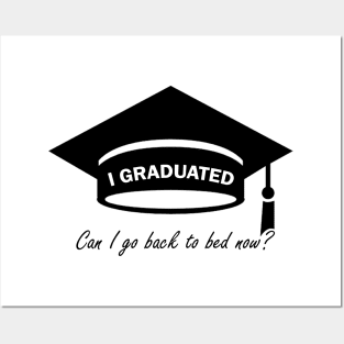 I graduated Can I go back to the bed now shirt Posters and Art